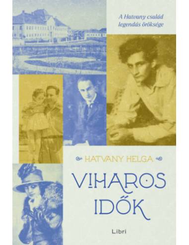 Viharos idők - A Hatvany család legendás öröksége