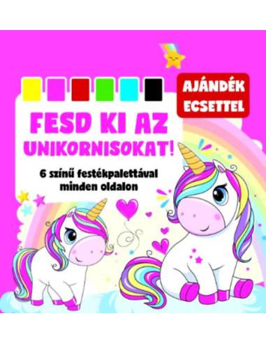 Fesd ki az unikornisokat! - 6 színű festékpalettával minden oldalon + ajándék ecset