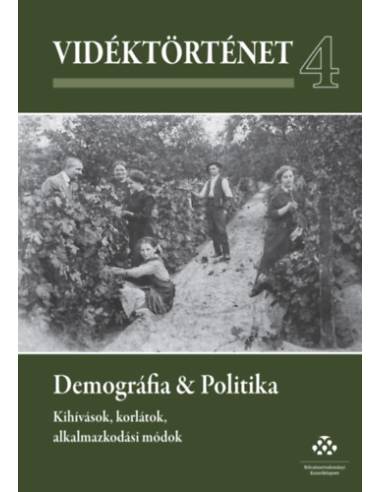 Vidéktörténet 4. - Demográfia & Politika - Kihívások, korlátok, alkalmazkodási módok