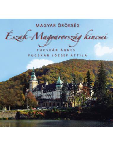 Észak-Magyarország kincsei - Magyar örökség