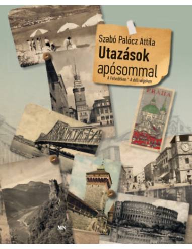 Utazások apósommal - A Felvidéken - A déli végeken