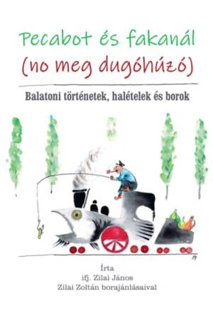 Pecabot és fakanál (no meg dugóhúzó) - Balatoni történetek, halételek és borok