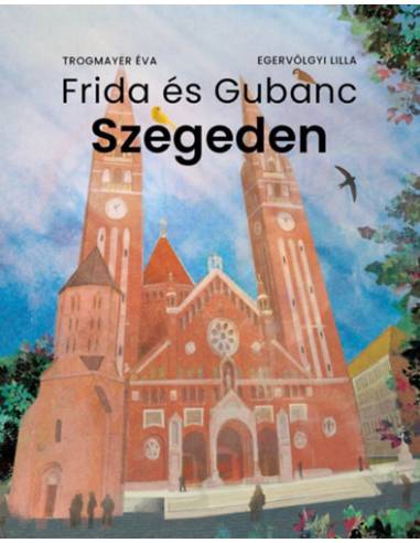Frida és Gubanc Szegeden