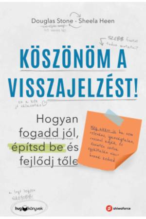 Köszönöm a visszajelzést - Hogyan fogadd jól, építsd be és fejlődj tőle