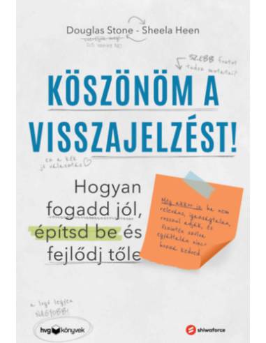 Köszönöm a visszajelzést - Hogyan fogadd jól, építsd be és fejlődj tőle