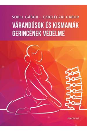 Várandósok és kismamák gerincének védelme - Cziglécki Gábor, Sobel Gábor