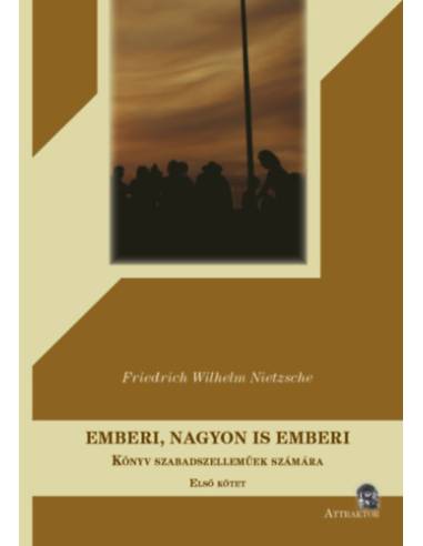 Emberi, nagyon is emberi - Könyv szabadszelleműek számára - Első kötet