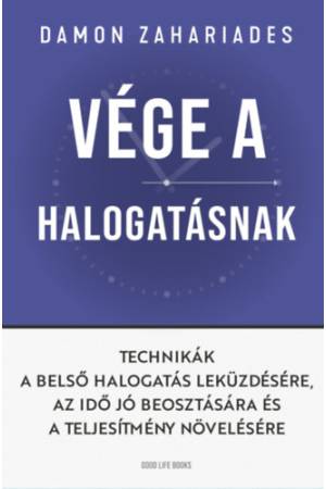 Vége a halogatásnak - Technikák a belső halogatás leküzdésére