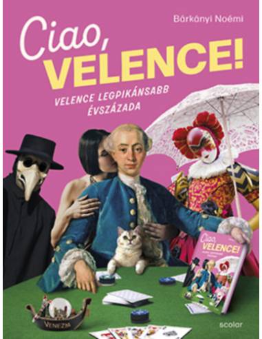 Ciao, Velence! - Velence legpikánsabb évszázada