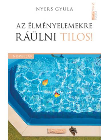 Az élményelemekre ráülni tilos! - Nyers Gyula