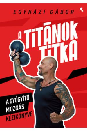 A Titánok titka - A gyógyító mozgás kézikönyve
