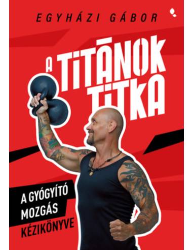 A Titánok titka - A gyógyító mozgás kézikönyve