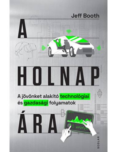 A holnap ára - A jövőnket alakító technológiai és gazdasági folyamatok