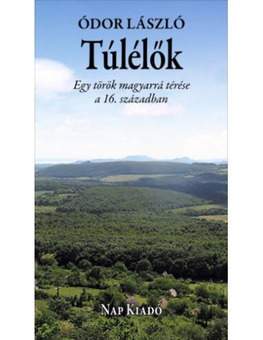 Túlélők - Egy török magyarrá térése a 16. században