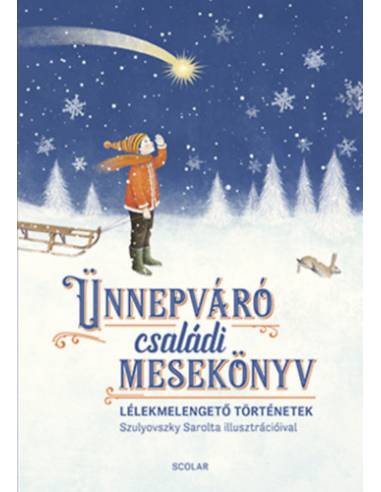 Ünnepváró családi mesekönyv - Lélekmelengető történetek