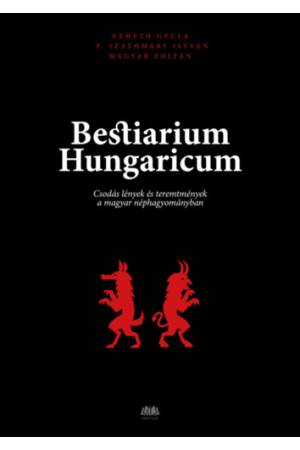 Bestiarium Hungaricum - Csodás lények és teremtmények a magyar néphagyományban