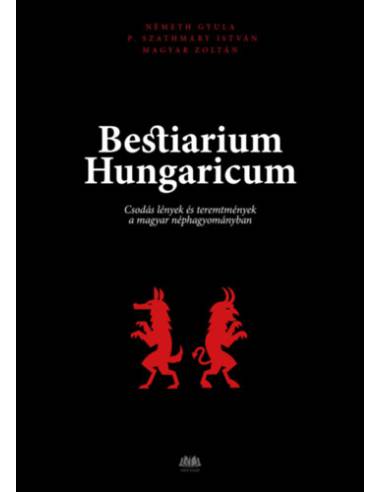Bestiarium Hungaricum - Csodás lények és teremtmények a magyar néphagyományban