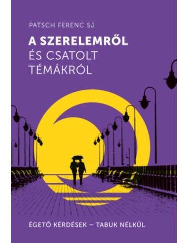 A szerelemről és csatolt témákról - Égető kérdések - Tabuk nélkül