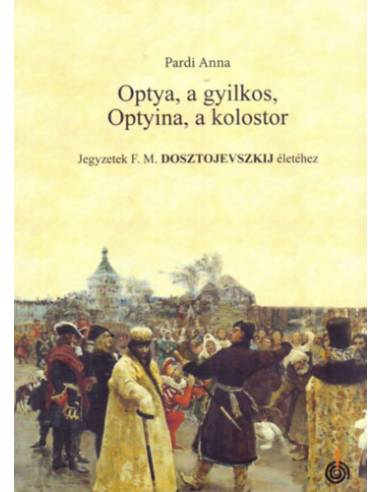 Optya, a gyilkos, Optyina, a kolostor - Jegyzetek F. M. Dosztojevszkij életéhez