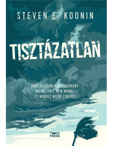 Tisztázatlan - Amit az éghajlattudomány mond, amit nem mond, és mindez miért fontos