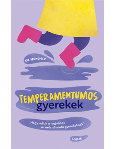 Temperamentumos gyerekek - Hogy adjuk a legjobbat az erős akaratú gyerekeknek?