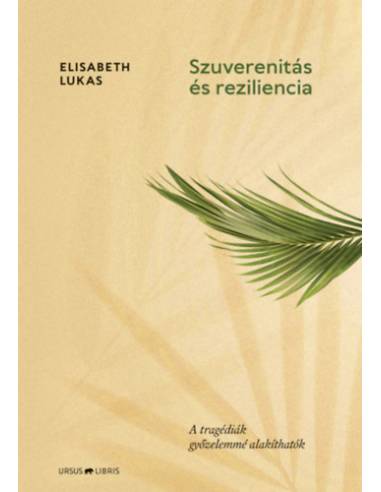 Szuverenitás és reziliencia - A tragédiák győzelemmé alakíthatók