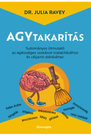 Agytakarítás - Tudományos útmutató az egészséges szokások kialakításához és céljaink eléréséhez