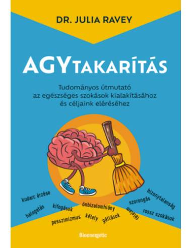 Agytakarítás - Tudományos útmutató az egészséges szokások kialakításához és céljaink eléréséhez