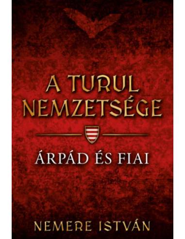 A turul nemzetsége - Árpád és Fiai