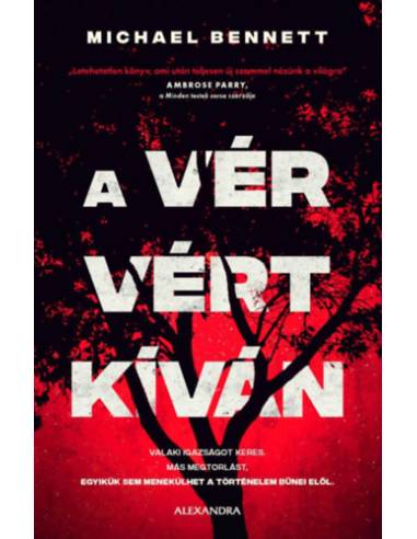 A vér vért kíván - Valaki igazságot keres. Más megtorlást. Egyikük sem menekülhet a történelem bűnei elől.