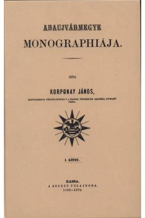 Abaujvármegye monographiája I.