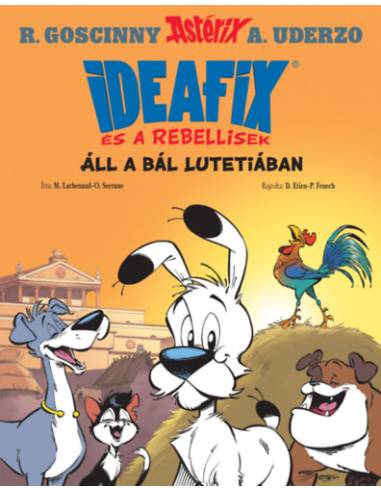 Áll a bál Lutetiában - Ideafix és a rebellisek