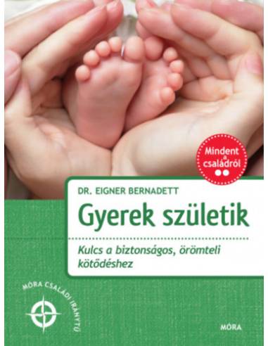 Gyerek születik - Kulcs a biztonságos, örömteli kötődéshez