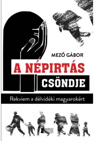 A népirtás csöndje - Rekviem a délvidéki magyarokért