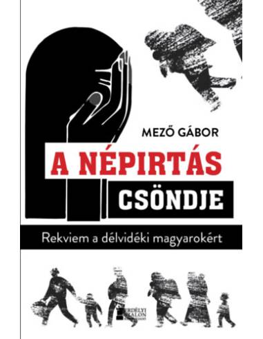 A népirtás csöndje - Rekviem a délvidéki magyarokért