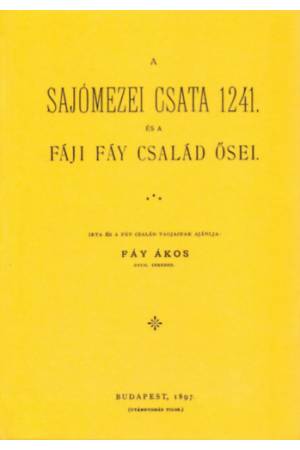A Sajómezei csata 1241 és a Fáji család ősei - Fáy Ákos