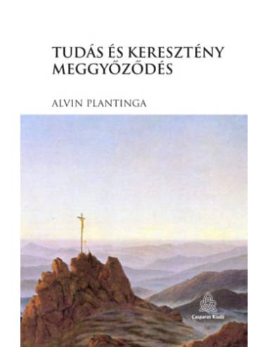 Tudás és keresztény meggyőződés - Alvin Plantinga