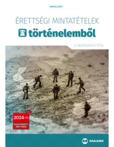 Érettségi mintatételek történelemből - 72 szóbeli középszintű tétel - 2024-től érvényes