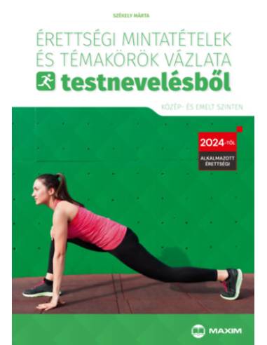 Érettségi mintatételek és témakörök vázlata testnevelésből (közép- és emelt szinten) - 2024-től érvényes