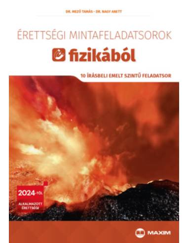 Érettségi mintafeladatsorok fizikából - 10 írásbeli emelt szintű feladatsor - 2024-től érvényes