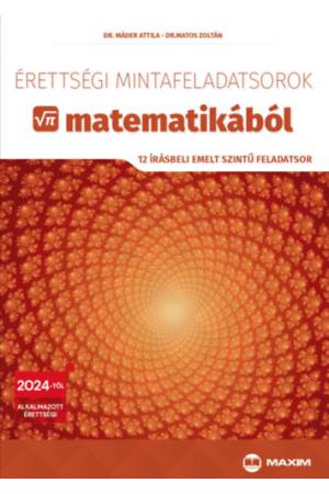 Érettségi mintafeladatsorok matematikából - 12 írásbeli emelt szintű feladatsor - 2024-től érvényes