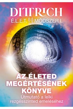 Az életed megértésének könyve - Útmutató a lelki rezgésszinted emeléséhez