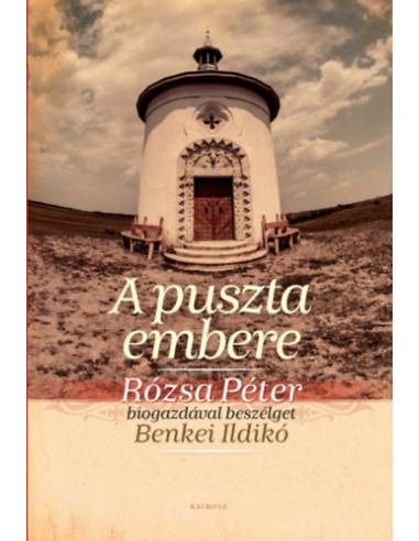 A puszta embere - Rózsa Péter biogazdával beszélget Benkei Ildikó