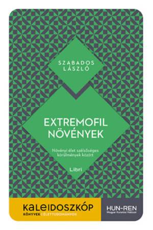 Extremofil növények - Növényi élet szélsőséges körülmények között
