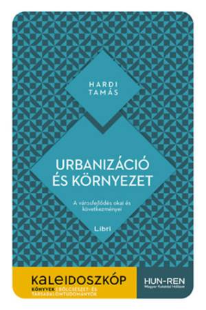 Urbanizáció és környezet - A városfejlődés okai és következményei