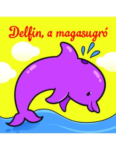 Delfin, a magasugró - Állati kalandok - Szivacskönyv
