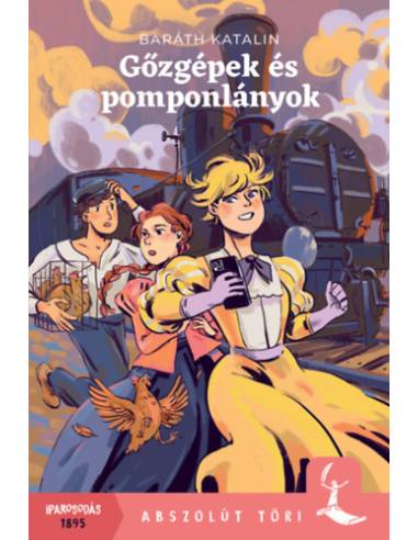 Gőzgépek és pomponlányok