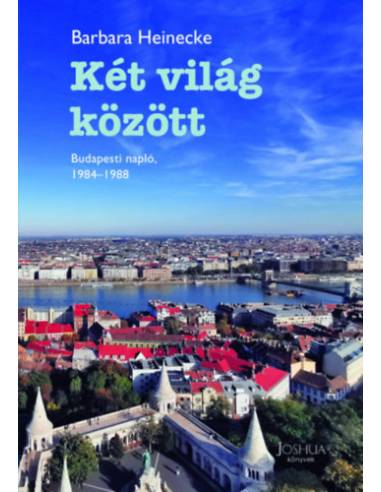 Két világ között - Budapesti napló, 1984-1988