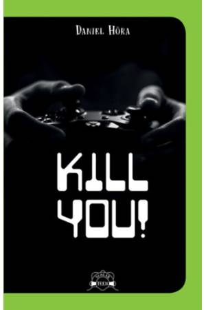 Kill you!
