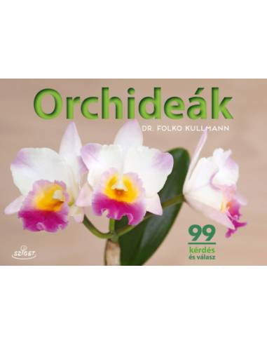 Orchideák - 99 kérdés és válasz